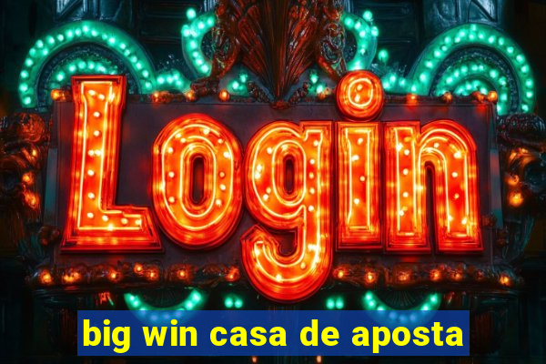 big win casa de aposta